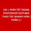 100 + Phím tắt trong Photoshop giúp bạn thao tác nhanh hơn ( Phần 1 )