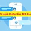 Bí Kíp Tu Luyện Chatbot Free Đỉnh Cao – Phần 1