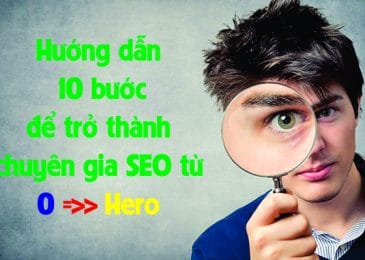 Hướng dẫn 10 bước để trở thành chuyên gia SEO từ 0 -> Hero