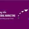 Gửi 100 Email Marketing siêu tiết kiệm với Google Sheet