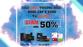 Siêu Sale Thươnɡ Hiệu 19-23.4 tại LazMall – Lên Đời Ổ Cứng