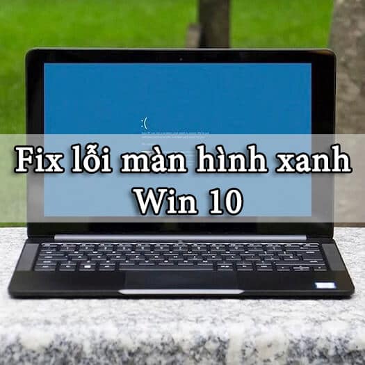 lỗi màn hình xanh win 10