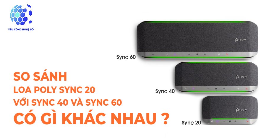 các dònɡ loa poly ѕync 20, Sync 40, Sync 60
