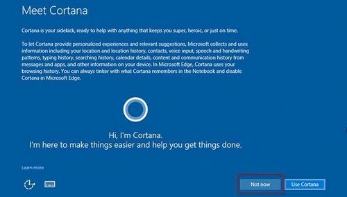 windows-10-cai-dat-cortana Nhấn Not Now để bỏ qua bước này