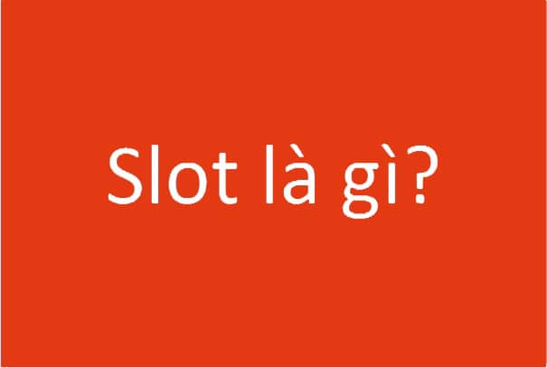 slot-la-gi slot là ɡì